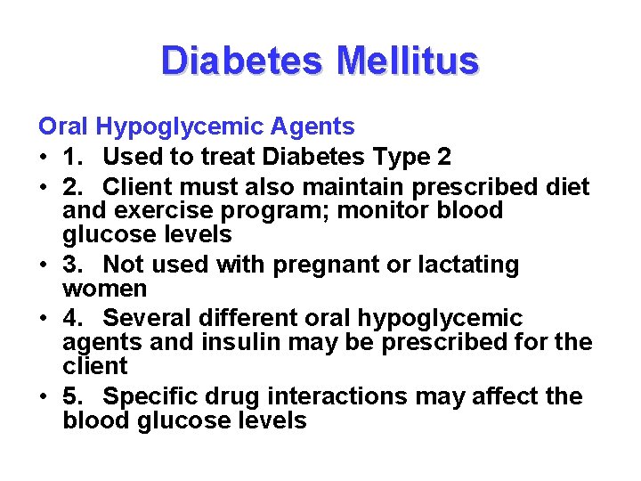 Diabetes Mellitus Oral Hypoglycemic Agents • 1. Used to treat Diabetes Type 2 •