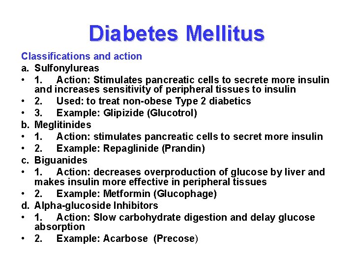 Diabetes Mellitus Classifications and action a. Sulfonylureas • 1. Action: Stimulates pancreatic cells to