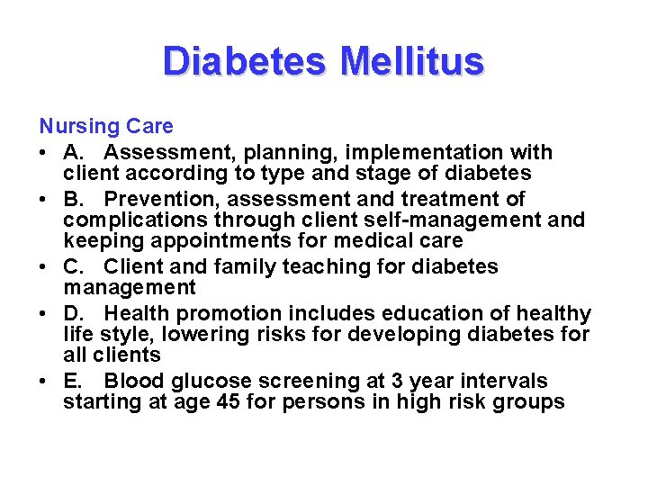 Diabetes Mellitus Nursing Care • A. Assessment, planning, implementation with client according to type