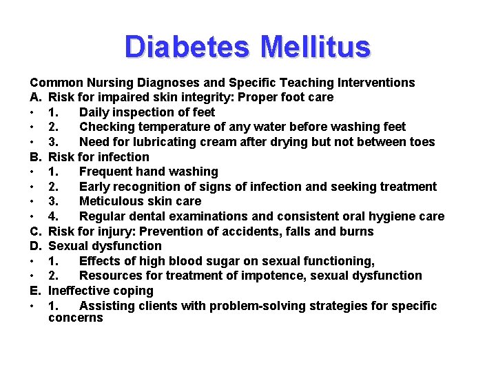Diabetes Mellitus Common Nursing Diagnoses and Specific Teaching Interventions A. Risk for impaired skin