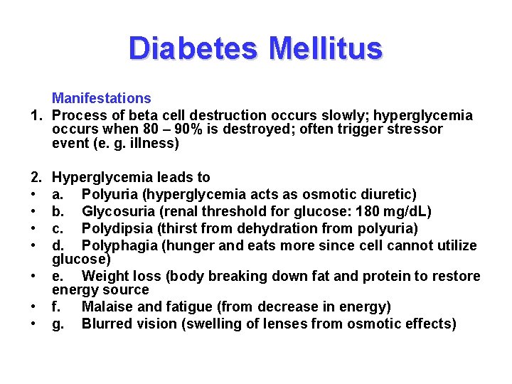 Diabetes Mellitus Manifestations 1. Process of beta cell destruction occurs slowly; hyperglycemia occurs when