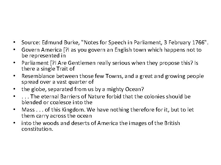  • Source: Edmund Burke, "Notes for Speech in Parliament, 3 February 1766". •