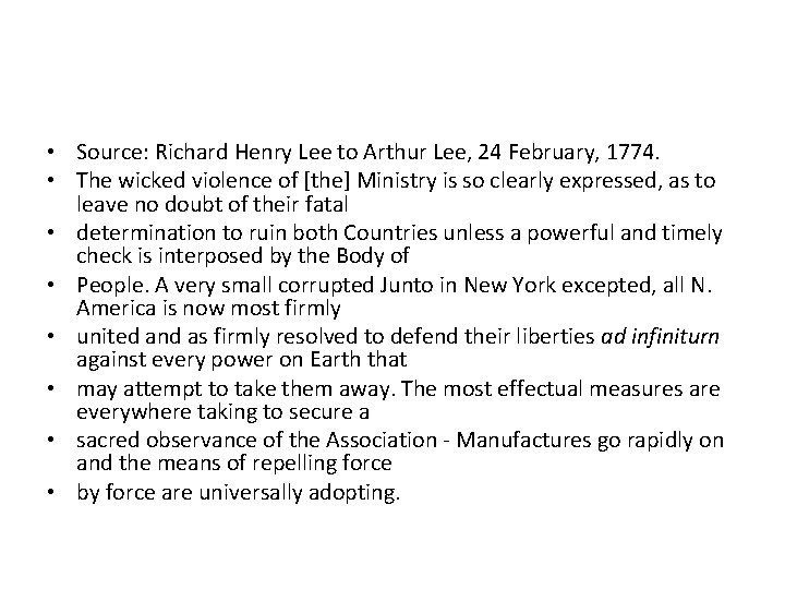  • Source: Richard Henry Lee to Arthur Lee, 24 February, 1774. • The