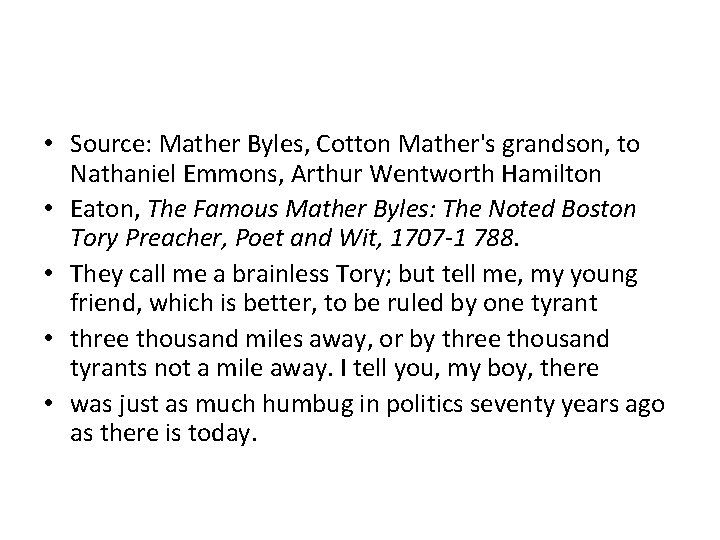  • Source: Mather Byles, Cotton Mather's grandson, to Nathaniel Emmons, Arthur Wentworth Hamilton