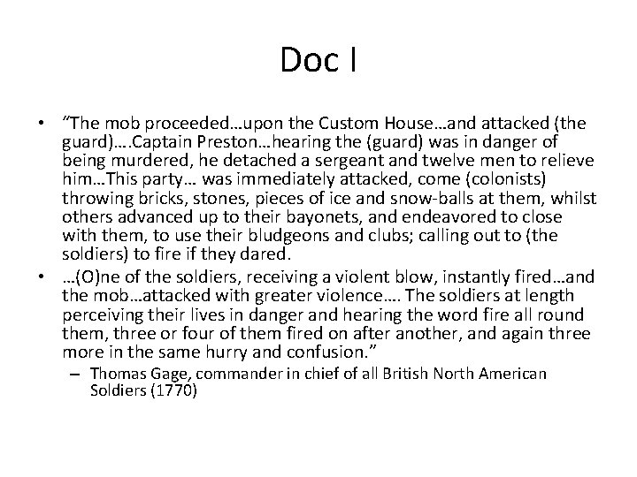 Doc I • “The mob proceeded…upon the Custom House…and attacked (the guard)…. Captain Preston…hearing