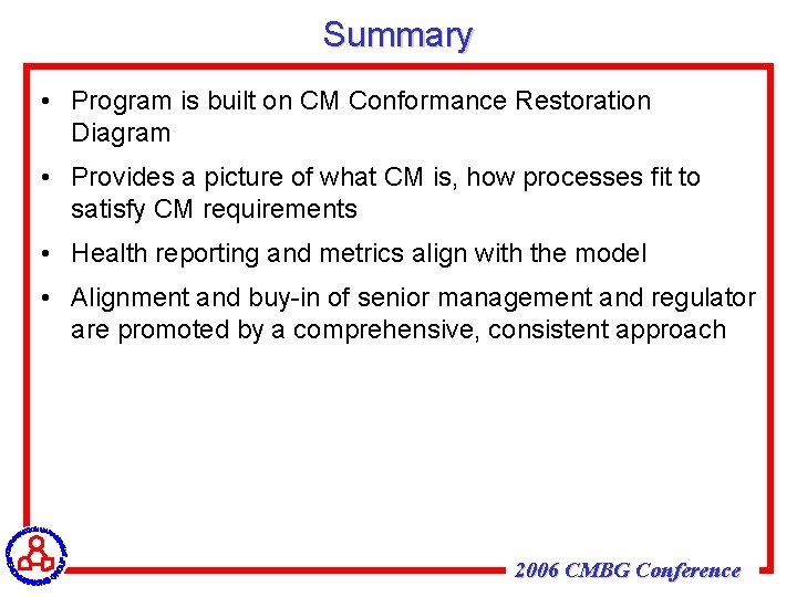Summary • Program is built on CM Conformance Restoration Diagram • Provides a picture