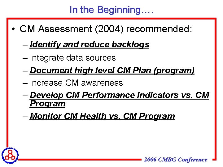 In the Beginning…. • CM Assessment (2004) recommended: – Identify and reduce backlogs –