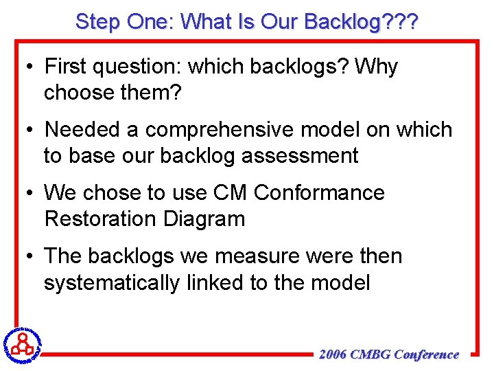 Step One: What Is Our Backlog? ? ? • First question: which backlogs? Why