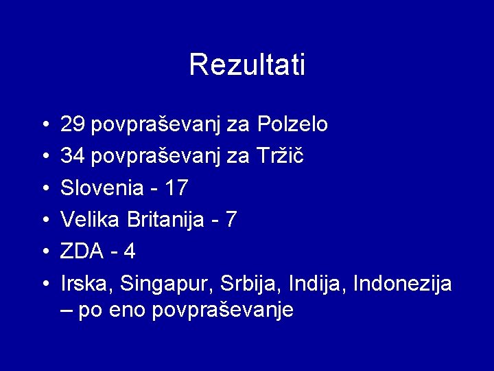 Rezultati • • • 29 povpraševanj za Polzelo 34 povpraševanj za Tržič Slovenia -