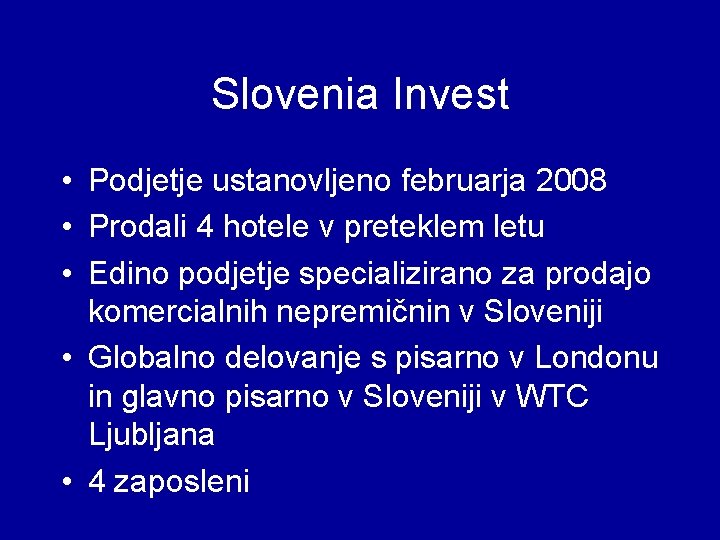 Slovenia Invest • Podjetje ustanovljeno februarja 2008 • Prodali 4 hotele v preteklem letu