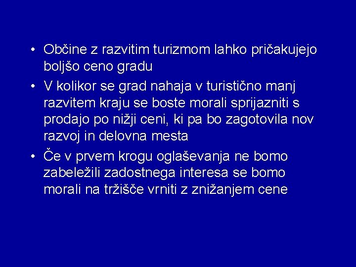  • Občine z razvitim turizmom lahko pričakujejo boljšo ceno gradu • V kolikor