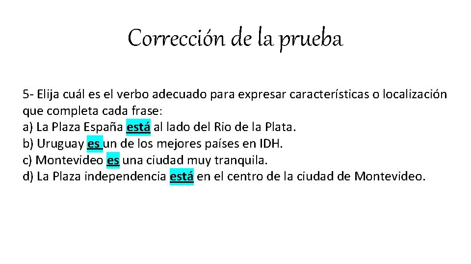 Corrección de la prueba 5 - Elija cuál es el verbo adecuado para expresar