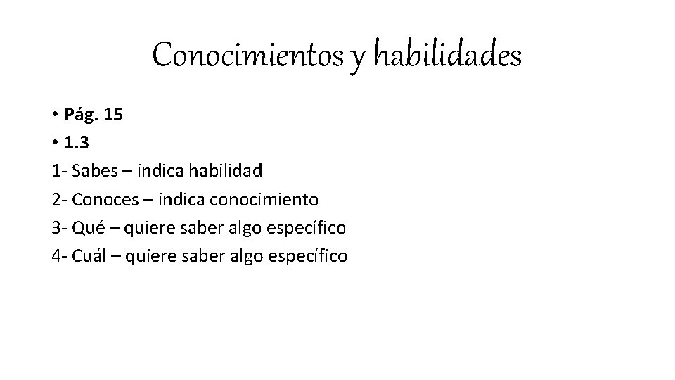 Conocimientos y habilidades • Pág. 15 • 1. 3 1 - Sabes – indica