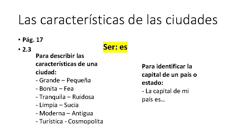 Las características de las ciudades • Pág. 17 Ser: es • 2. 3 Para