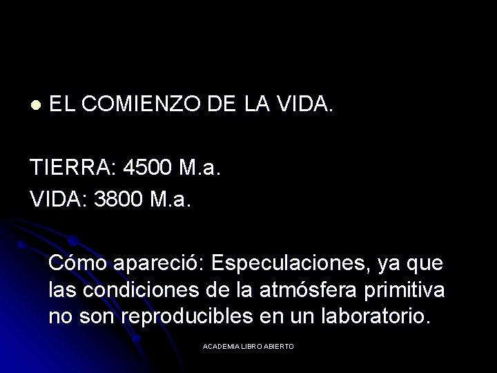 l EL COMIENZO DE LA VIDA. TIERRA: 4500 M. a. VIDA: 3800 M. a.