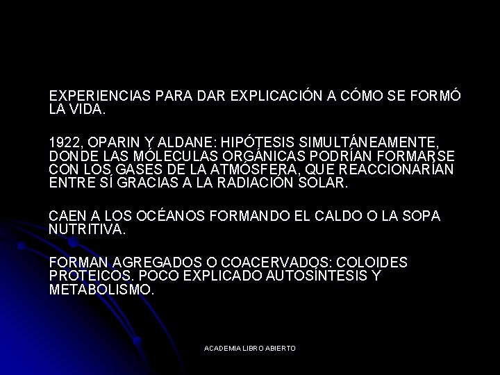 EXPERIENCIAS PARA DAR EXPLICACIÓN A CÓMO SE FORMÓ LA VIDA. 1922, OPARIN Y ALDANE: