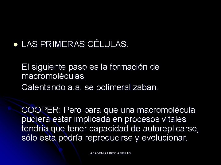 l LAS PRIMERAS CÉLULAS. El siguiente paso es la formación de macromoléculas. Calentando a.