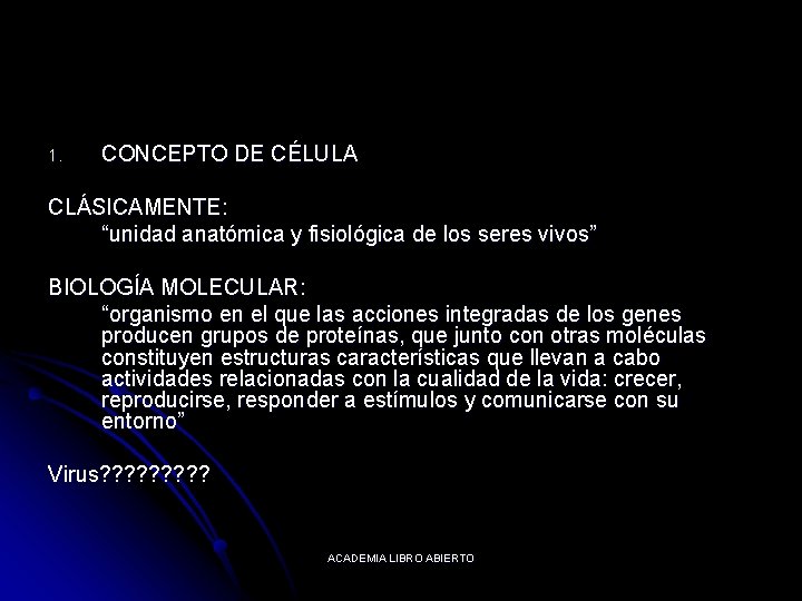 1. CONCEPTO DE CÉLULA CLÁSICAMENTE: “unidad anatómica y fisiológica de los seres vivos” BIOLOGÍA
