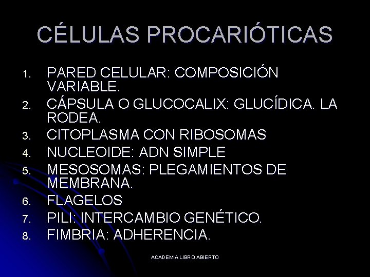 CÉLULAS PROCARIÓTICAS 1. 2. 3. 4. 5. 6. 7. 8. PARED CELULAR: COMPOSICIÓN VARIABLE.