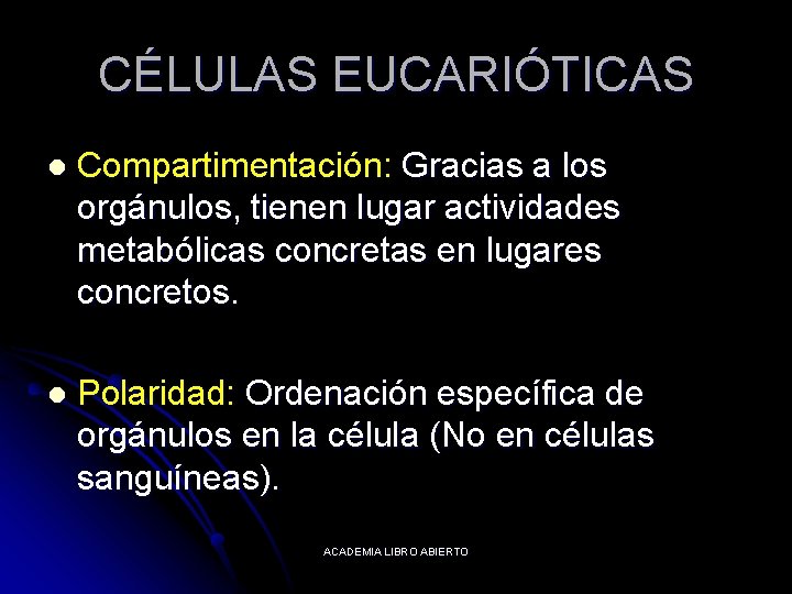 CÉLULAS EUCARIÓTICAS l Compartimentación: Gracias a los orgánulos, tienen lugar actividades metabólicas concretas en