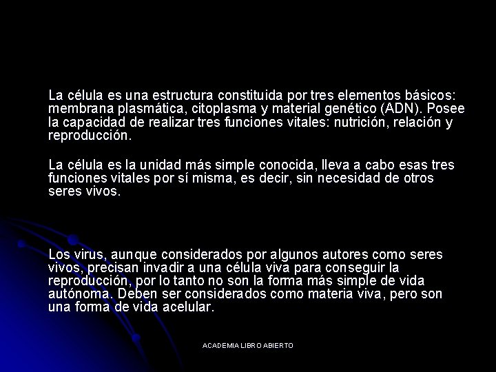 La célula es una estructura constituida por tres elementos básicos: membrana plasmática, citoplasma y