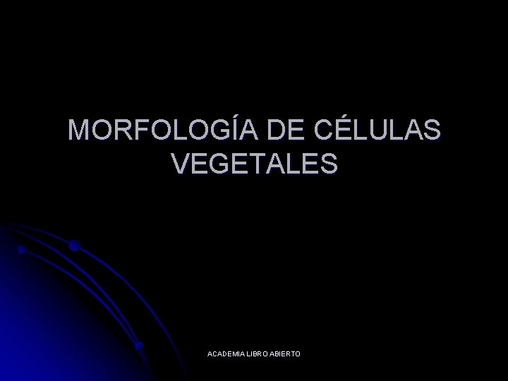 MORFOLOGÍA DE CÉLULAS VEGETALES ACADEMIA LIBRO ABIERTO 
