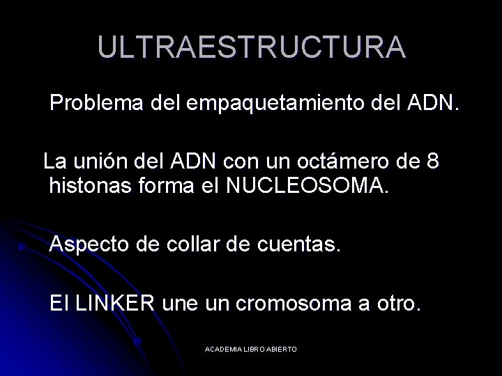 ULTRAESTRUCTURA Problema del empaquetamiento del ADN. La unión del ADN con un octámero de