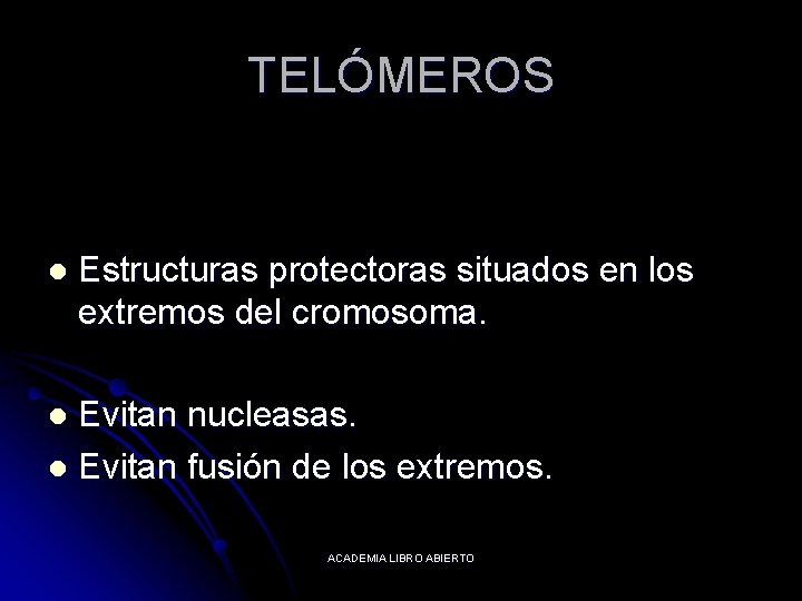 TELÓMEROS l Estructuras protectoras situados en los extremos del cromosoma. Evitan nucleasas. l Evitan