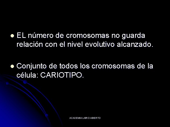 l EL número de cromosomas no guarda relación con el nivel evolutivo alcanzado. l