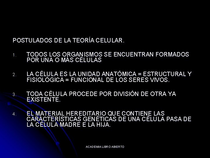POSTULADOS DE LA TEORÍA CELULAR. 1. TODOS LOS ORGANISMOS SE ENCUENTRAN FORMADOS POR UNA