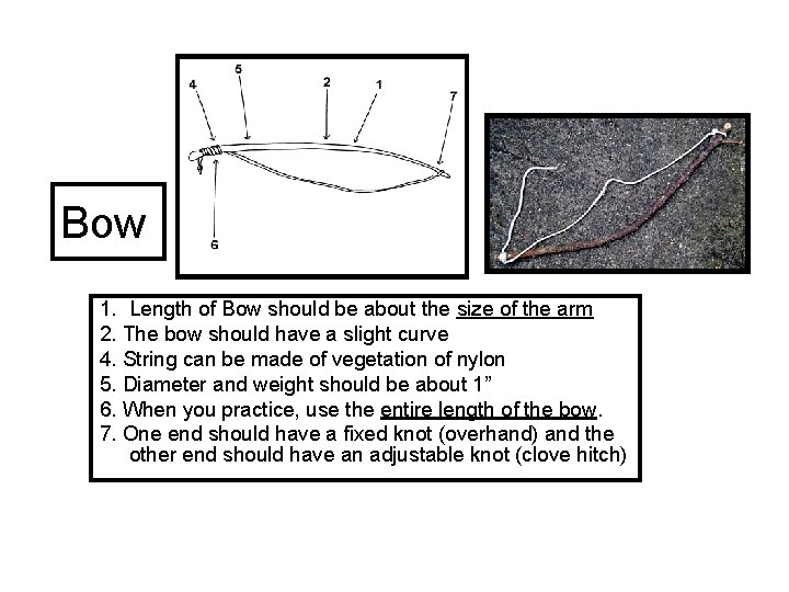 Bow 1. Length of Bow should be about the size of the arm 2.