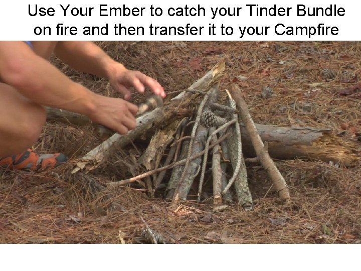 Use Your Ember to catch your Tinder Bundle on fire and then transfer it