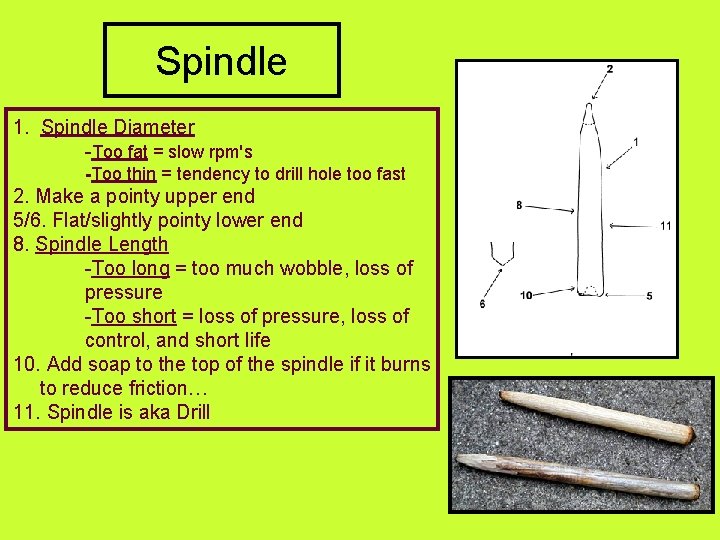 Spindle 1. Spindle Diameter -Too fat = slow rpm's -Too thin = tendency to