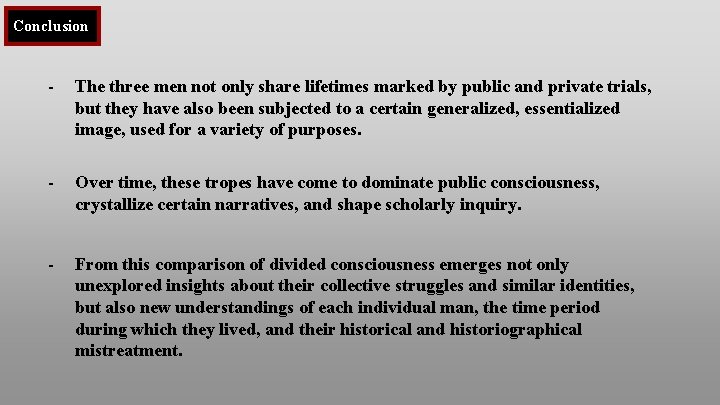 Conclusion - The three men not only share lifetimes marked by public and private