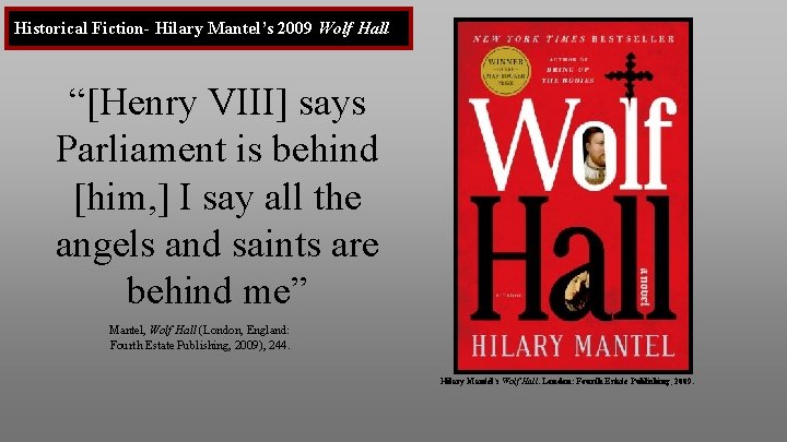 Historical Fiction- Hilary Mantel’s 2009 Wolf Hall “[Henry VIII] says Parliament is behind [him,