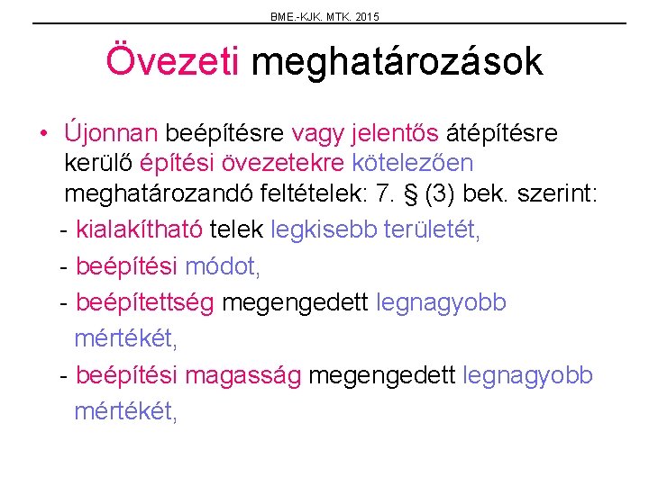 BME. -KJK. MTK. 2015 Övezeti meghatározások • Újonnan beépítésre vagy jelentős átépítésre kerülő építési