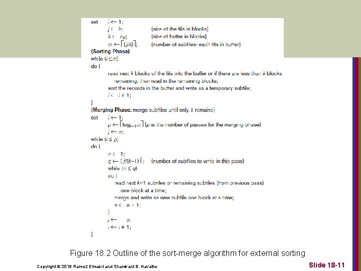 Figure 18. 2 Outline of the sort-merge algorithm for external sorting Copyright © 2016