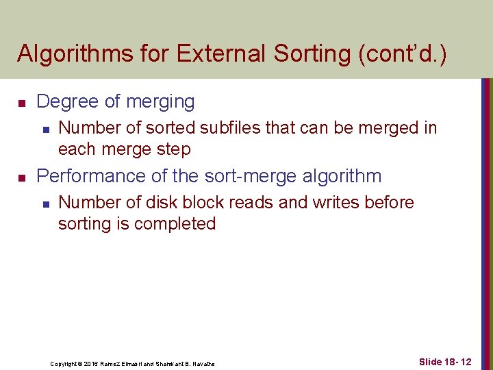 Algorithms for External Sorting (cont’d. ) n Degree of merging n n Number of