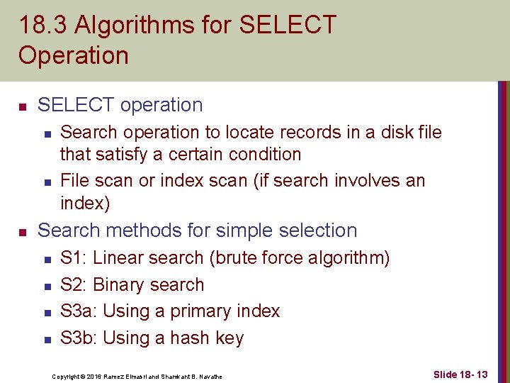 18. 3 Algorithms for SELECT Operation n SELECT operation n Search operation to locate