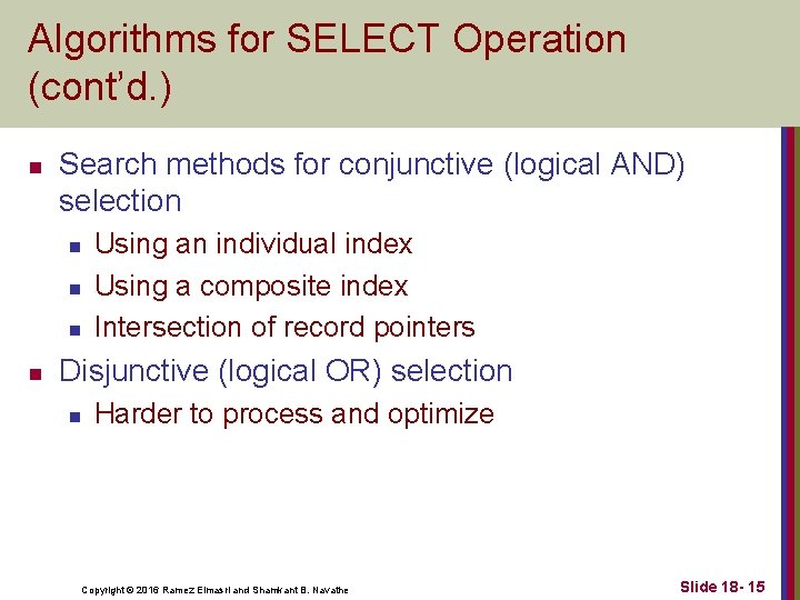 Algorithms for SELECT Operation (cont’d. ) n Search methods for conjunctive (logical AND) selection