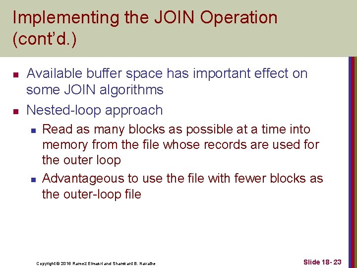 Implementing the JOIN Operation (cont’d. ) n n Available buffer space has important effect