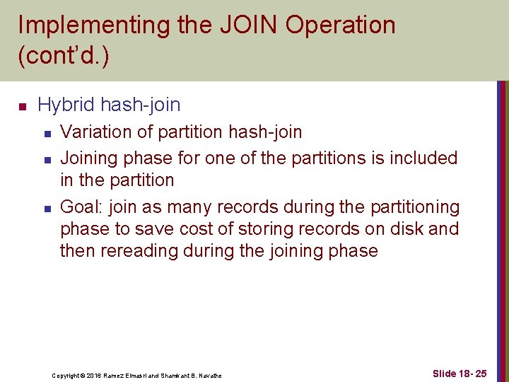 Implementing the JOIN Operation (cont’d. ) n Hybrid hash-join n Variation of partition hash-join