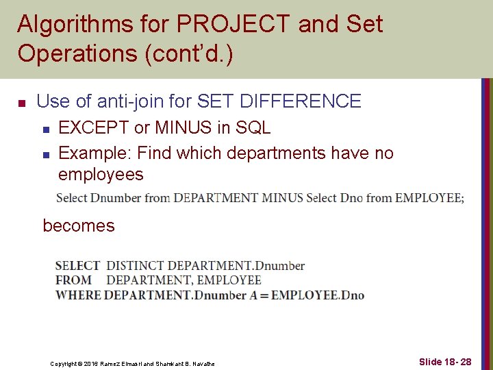 Algorithms for PROJECT and Set Operations (cont’d. ) n Use of anti-join for SET