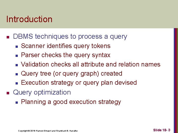 Introduction n DBMS techniques to process a query n n n Scanner identifies query