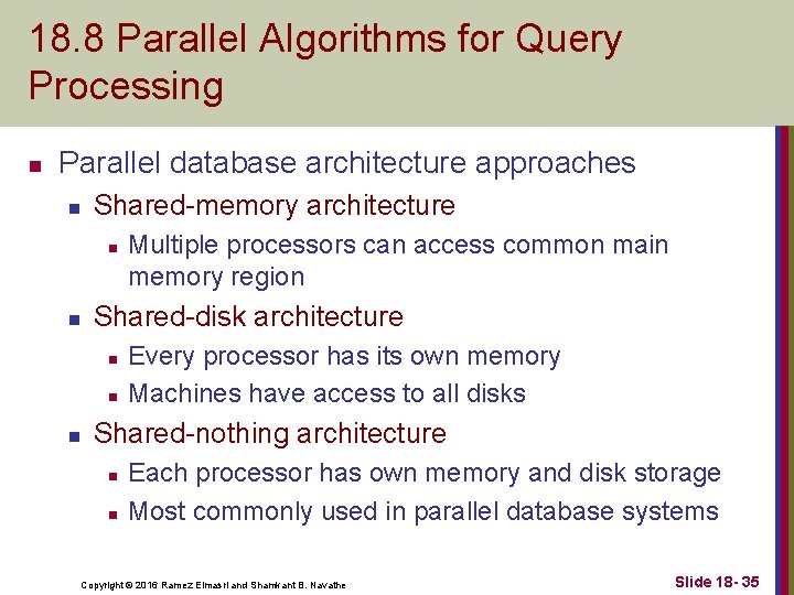 18. 8 Parallel Algorithms for Query Processing n Parallel database architecture approaches n Shared-memory