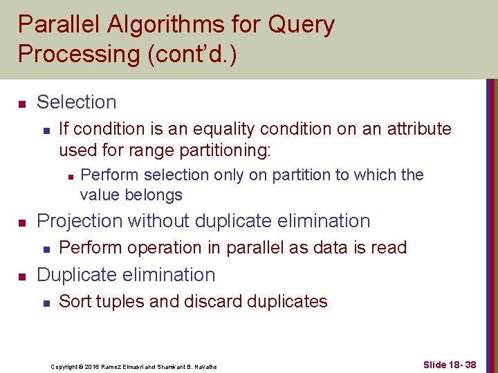 Parallel Algorithms for Query Processing (cont’d. ) n Selection n If condition is an