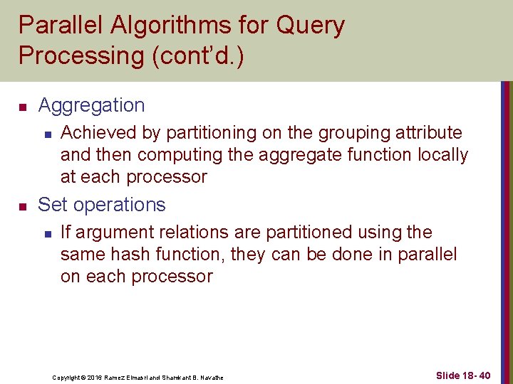 Parallel Algorithms for Query Processing (cont’d. ) n Aggregation n n Achieved by partitioning