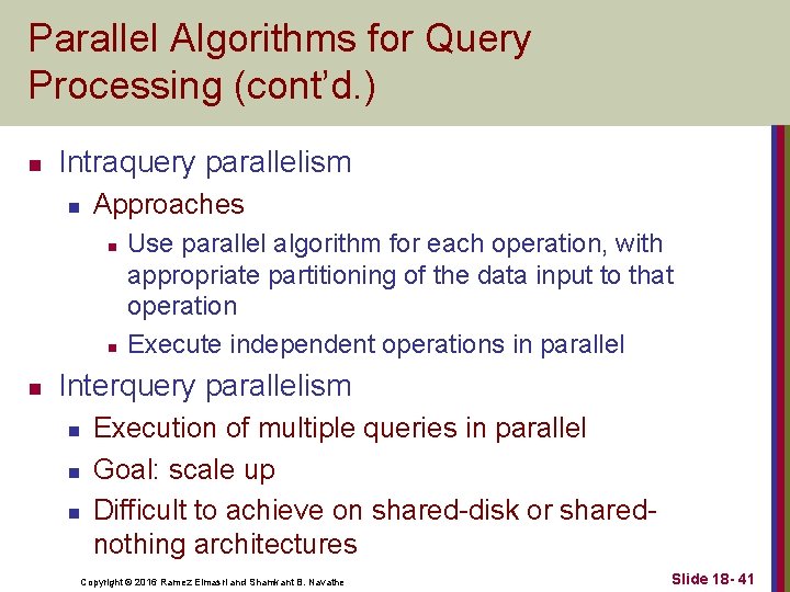 Parallel Algorithms for Query Processing (cont’d. ) n Intraquery parallelism n Approaches n n