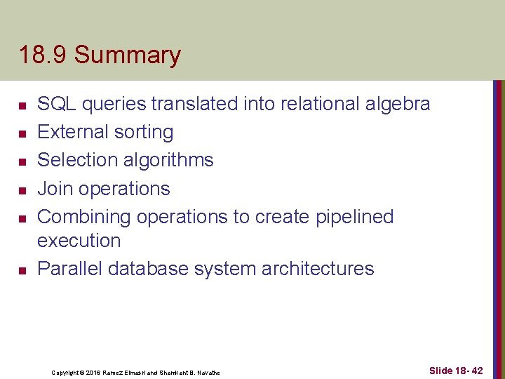 18. 9 Summary n n n SQL queries translated into relational algebra External sorting