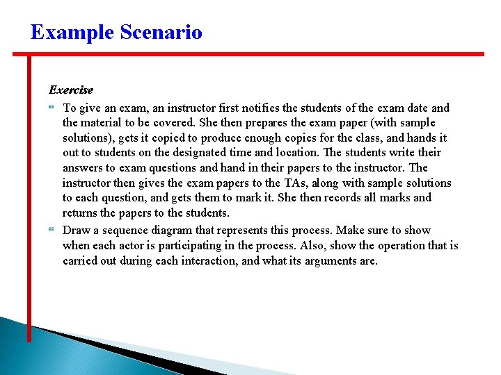 Example Scenario Exercise To give an exam, an instructor first notifies the students of Example Scenario Exercise To give an exam, an instructor first notifies the students of